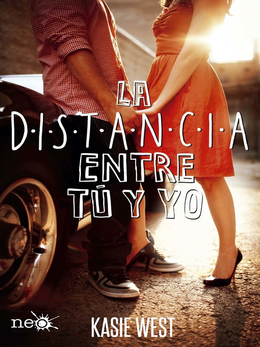 Title details for La distancia entre tú y yo by Kasie West - Available